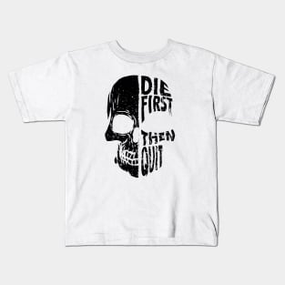 Die First Then Quit Skull Veteran Kids T-Shirt